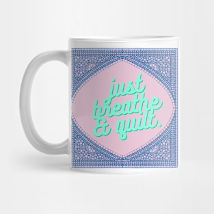 Quilt Wilt — just breathe & quilt Mug